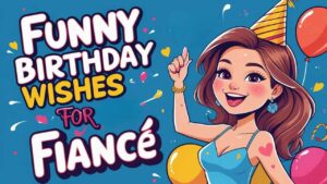 funny birthday wishes for fiance