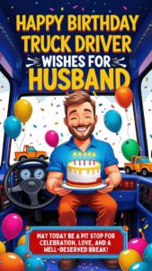 happy birthday truck driver wishes for husband