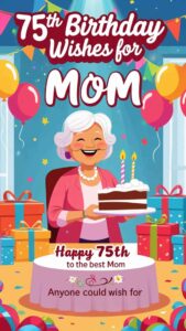 75th birthday wishes for mom