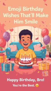 emoji birthday wishes that'll make him smile