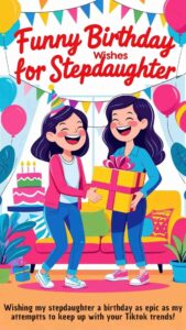 funny birthday wishes for stepdaughter