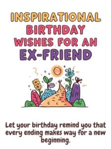 Inspirational birthday wishes for an ex-friend