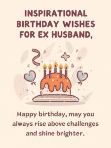 inspirational birthday wishes for ex-husband
