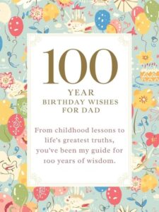 100 year birthday wishes for dad