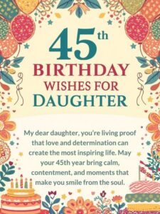 45th birthday wishes for daughter