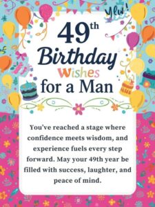 49th birthday wishes for a man