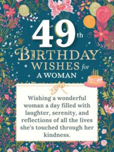 49th birthday wishes for a woman