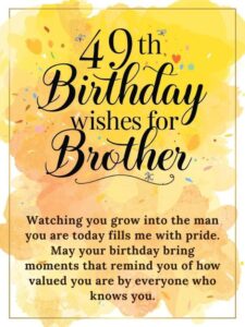 49th birthday wishes for brother