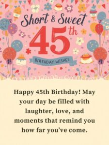 short and sweet 45th birthday wishes