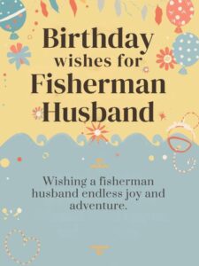 Birthday Wishes for Fisherman Husband
