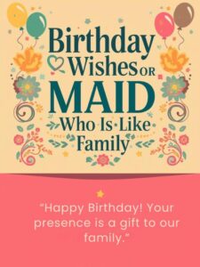 Birthday Wishes for Maid Who Is Like Family 