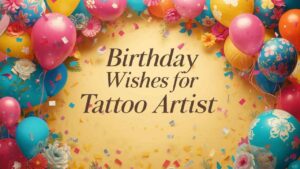 Birthday Wishes for Tattoo Artist