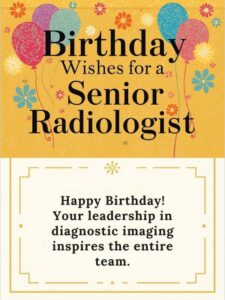 Birthday Wishes for a Senior Radiologist