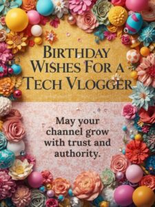 Birthday Wishes for a Tech Vlogger