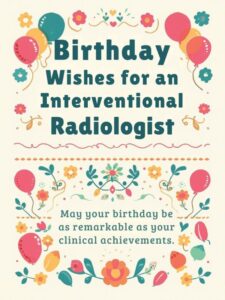 Birthday Wishes for an Interventional Radiologist