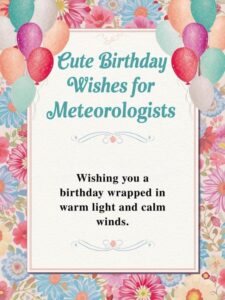 Cute Birthday Wishes for Meteorologists