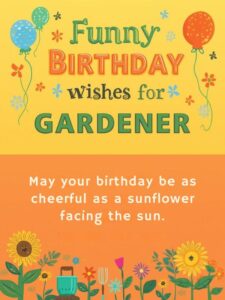 Funny Birthday Wishes for Gardener