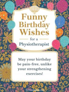 Funny Birthday Wishes for a Physiotherapist