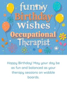 Funny Birthday Wishes for an Occupational Therapist