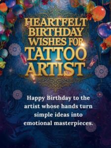 Heartfelt Birthday Wishes for Tattoo Artist