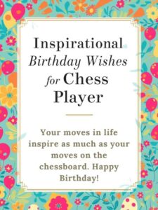 Inspirational Birthday Wishes for Chess Player