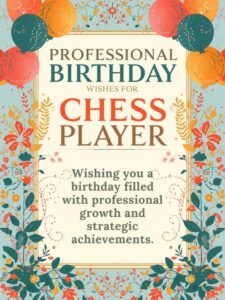Professional Birthday Wishes for Chess Player