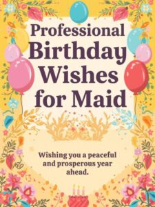 Professional Birthday Wishes for Maid 