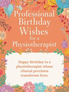 Professional Birthday Wishes for a Physiotherapist 
