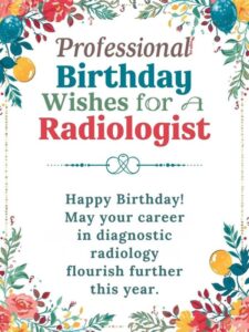 Professional Birthday Wishes for a Radiologist