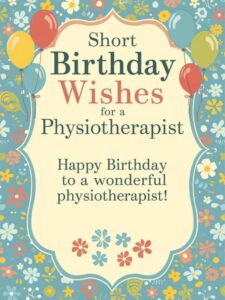 Short Birthday Wishes for a Physiotherapist