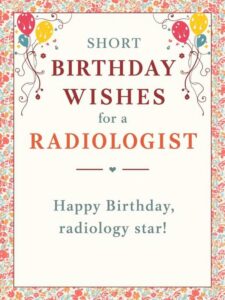 Short Birthday Wishes for a Radiologist