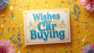 Wishes for Car Buying
