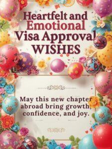 Heartfelt and Emotional Visa Approval Wishes