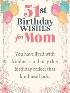 51st Birthday Wishes for Mom