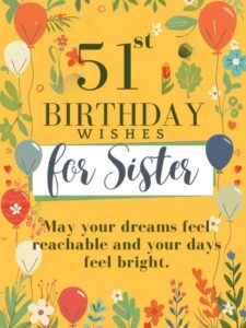 51st Birthday Wishes for Sister