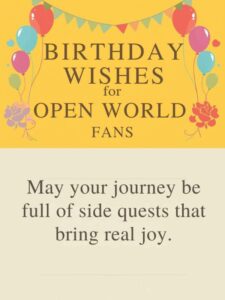 Birthday Wishes for Open World Fans