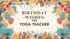 Birthday Wishes for Yoga Teacher