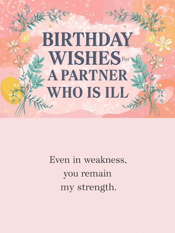Birthday Wishes for a Partner Who Is Ill
