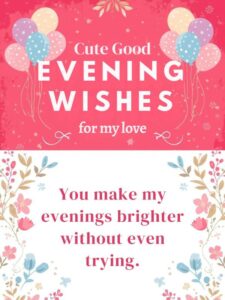 Cute Good Evening Wishes for My Love