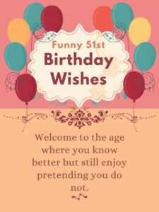 Funny 51st Birthday Wishes