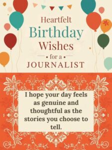 Heartfelt Birthday Wishes for a Journalist