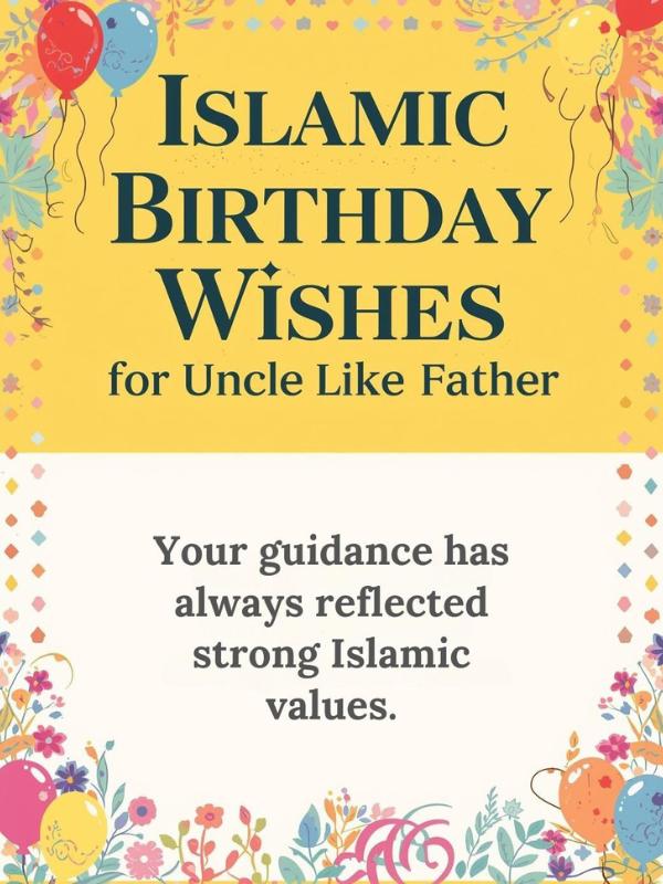 Islamic Birthday Wishes for Uncle Like Father