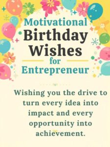 Motivational Birthday Wishes for Entrepreneur