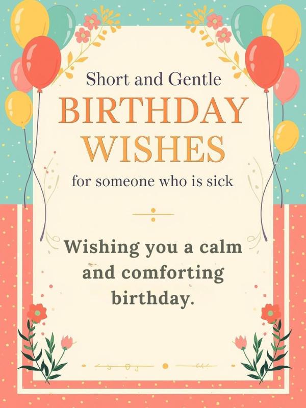 Short and Gentle Birthday Wishes for Someone Who Is Sick