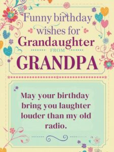 Funny Birthday Wishes for Granddaughter from Grandpa